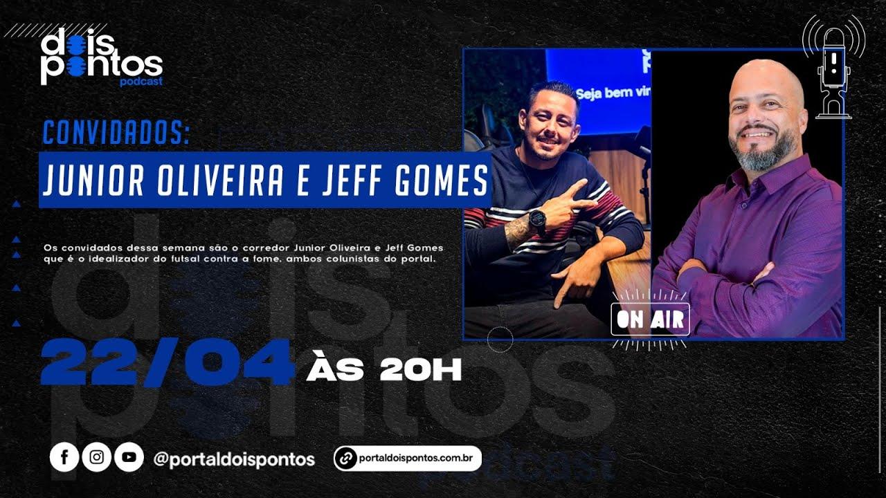 JUNIOR OLIVEIRA & JEFF GOMES| DOIS PONTOS PODCAST | #01